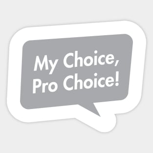 My Choice, Pro Choice! Sticker
